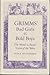 Grimms' bad girls & bold boys: The moral & social vision of the Tales