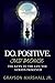 Do.Positive.Just Because: The Keys to Living the life you always imagined