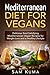 Mediterranean Diet: Mediterranean Diet for Vegans: Delicious Soul Satisfying Mediterranean Vegan Recipes for Weight Loss and a Healthy Lifestyle
