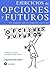 Ejercicios de opciones y futuros: 325 preguntas sobre opciones y futuros con sus respuestas explicadas (Spanish Edition)