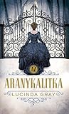 Az ​aranykalitka by Lucinda Gray
