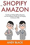 Shopify Vs. Amazon: Create an Online Selling Business via Two Different Platforms of Shopify & Amazon FBA