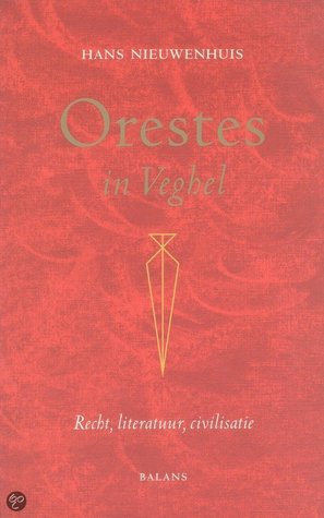 Orestes in Veghel: recht, literatuur, civilisatie