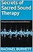 Secrets of Sacred Sound Therapy: A Comprehensive Guide to its Instruments & Practices