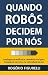 Quando robôs decidem por nó...