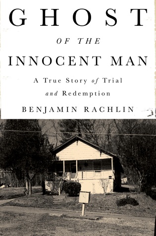 Ghost of the Innocent Man: A True Story of Trial and Redemption (Hardcover)