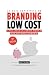 Branding Low Cost: Cómo crear una gran marca con muy poco dinero