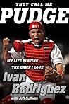 They Call Me Pudge by Ivan Rodriguez
