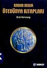 Kadim Mısır Ötedünya Kitapları by Erik Hornung