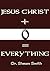 Jesus Christ + 0 = Everything by Shawn R. Smith