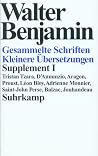 Gesammelte Schriften Supplement 1. Kleinere Übersetzungen: Tristan Tzara, D'Annunzio, Aragon, Proust, Léon Bloy, Adrienne Monnier, Saint-John Perse, Balzac, Jouhandeau Gesammelte Schriften Supplement 1. Kleinere Übersetzungen: Tristan Tzara, D'Annunzio, Aragon, Proust, Léon Bloy, Adrienne Monnier, Saint-John Perse, Balzac, Jouhandeau