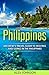 Philippines: An Expat's Travel Guide To Moving & Living In The Philippines