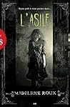 L'Asile by Madeleine Roux L'Asile by Madeleine Roux