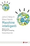 Macchine intelligenti: Watsone e l'era del cognitive computing (Italian Edition)