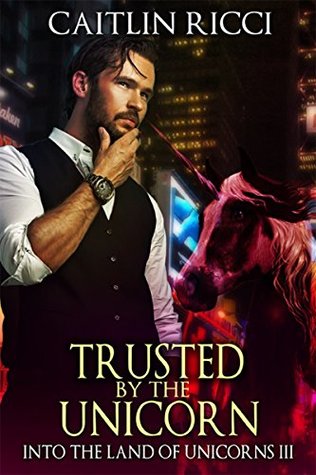 Trusted by the Unicorn (Into the land of Unicorns #3)