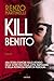 Kill Benito: Una storia d'amore sullo sfondo delle ultime fasi della lotta partigiana e della misteriosa morte di Mussolini. (Italian Edition)