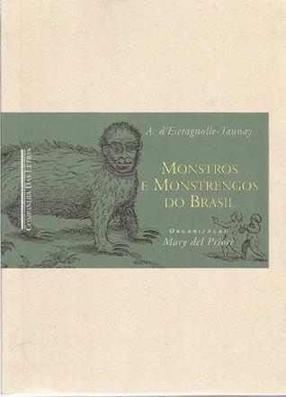 Monstros e monstrengos do Brasil: ensaio sobre a zoologia fantástica brasileira nos séculos XVII e XVIII
