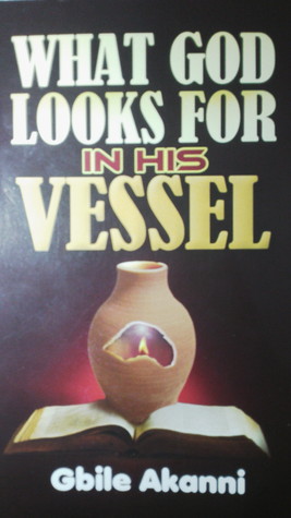 WHAT GOD LOOKS FOR IN HIS VESSEL