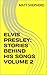 ELVIS PRESLEY: STORIES BEHI...