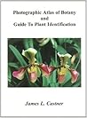 Photographic Atlas of Botany and Guide to Plant Identification by James L. Castner Photographic Atlas of Botany and Guide to Plant Identification by James L. Castner