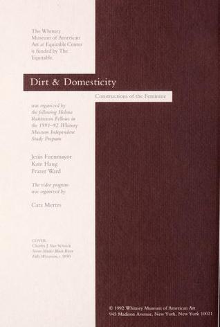 Dirt & domesticity : constructions of the feminine