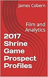 2017 Shrine Game Prospect Profiles: Film and Analytics