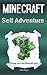 Minecraft:Self Adventure of A Minecraft Creeper: Choose Your Own Minecraft Path( 2017-An Unofficial minecraft Book )