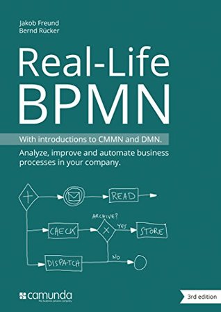 Real-Life BPMN: With Introductions to CMMN and DMN