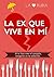 La EX que vive en mí (Spanish Edition)
