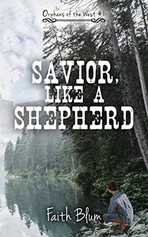 Savior, Like A Shepherd (Orphans of the West #1)