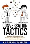 Conversation Tactics: Overcome Challenging Social Situations with these Easy to Apply Dialogue Techniques and Strategies