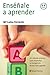 Enséñale a aprender (Prácticos) (Spanish Edition)