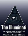 The Illuminati: The History of One of the World's Most Notorious Secret Societies