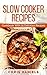 Slow Cooker Recipes: Cookbo...