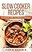 Slow Cooker Recipes by Chris          Daniels