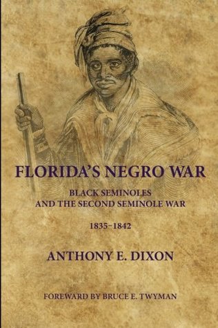 Florida's Negro War: Black Seminoles and the Second Seminole War 1835-1842 (Paperback)