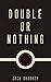 Double or Nothing