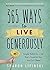 365 Ways to Live Generously: Simple Habits for a Life That's Good for You and for Others