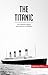 The Titanic: The maritime tragedy that sank the unsinkable (History)