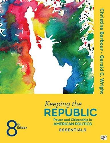Keeping the Republic: Power and Citizenship in American Politics, THE ESSENTIALS