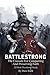 BattleStrong: The Crusade For Conquering And Preserving Faith (BattleStrong Series)