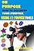 On Purpose: How To Discover Your Purpose Using 12 Proven Tools (How to Chooses a Career, How to find your Passion, Changing Careers, Vision and Mission, Living your Dreams)