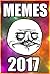 Memes: 2017 Funny Memes: Hilarious Memes of 2017 To Start The New Year! (Memes, 2017 Memes, Funny Memes, Jokes, Pictures Book 1)
