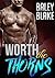 Worth the Thorns: A Bad Boy Romance