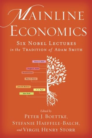 Mainline Economics: Six Nobel Lectures in the Tradition of Adam Smith (Paperback)