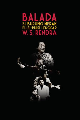 Balada Si Burung Merak: Puisi-Puisi Lengkap W.S. Rendra