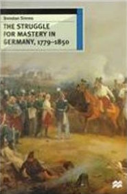 The Struggle for Mastery in Germany, 1779-1850 (European History in Perspective)