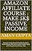 Amazon Affiliate Course  by Aman Gupta