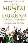 From Mumbai to Durban: India's Greatest Tests From Mumbai to Durban: India's Greatest Tests