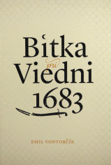 Bitka pri Viedni 1683 (Stret civilizácií kresťanského kríža a moslimského polmesiaca)